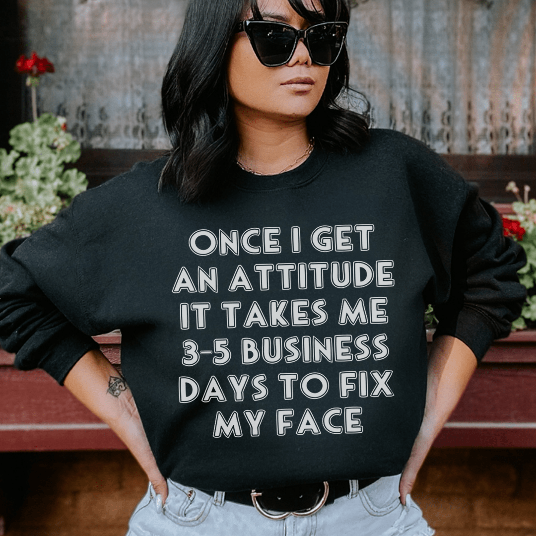 Once I Get An Attitude