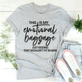 This Is My Emotional Baggage Tee