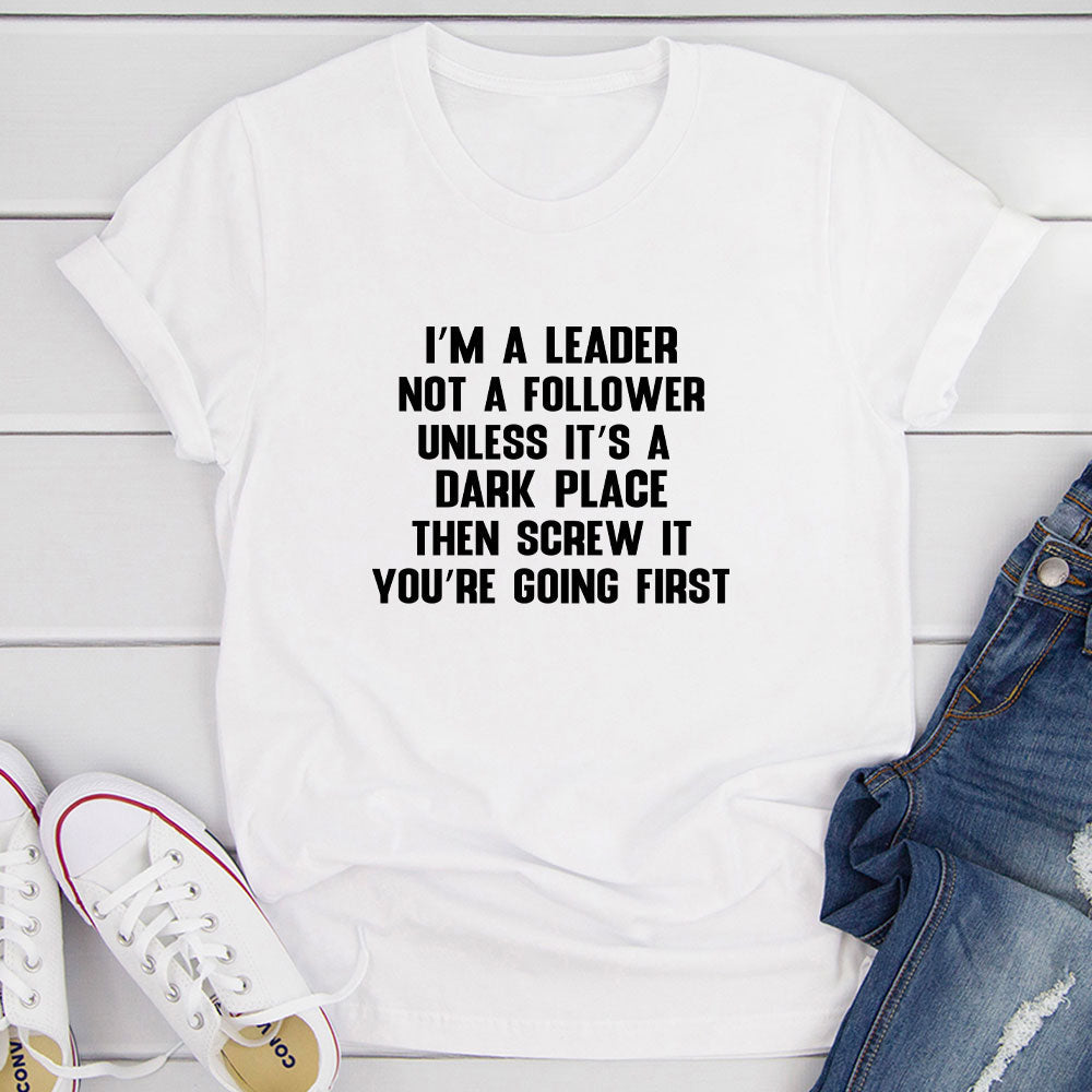 I'm A Leader Not A Follower T-Shirt